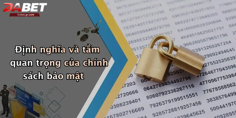 Chính Sách Bảo Mật Định nghĩa và tầm quan trọng của chính sách bảo mật