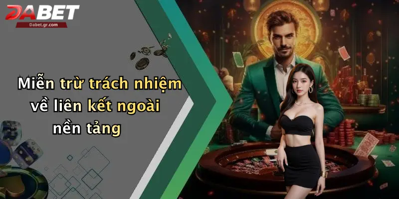 Miễn Trừ Trách Nhiệm Miễn trừ trách nhiệm về liên kết ngoài nền tảng